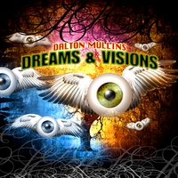 Dalton Mullins : Dreams & Visions