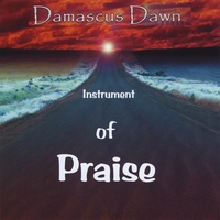 Damascus Dawn : Instrument of Praise