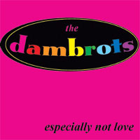 the dambrots : especially not love