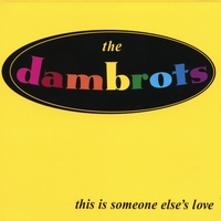 the dambrots : this is someone else's love