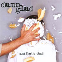 DAMN GLAD: And That's That !