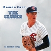 DAMON CARR: The Closer (A Baseball Song)