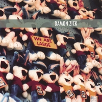 DAMON ZICK: We Are Large