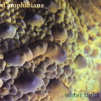 D'Amphibians : Water Tight