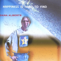 DANA ALBERTS: Happiness Is Hard To Find