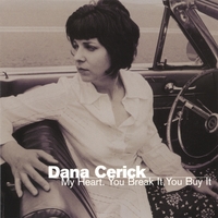 DANA CERICK: My Heart - You Break It, You Buy It