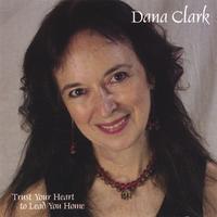 Dana Clark : Trust Your Heart To Lead You Home