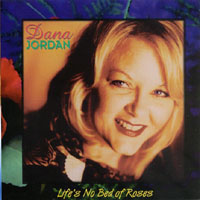 DANA JORDAN: Life's No Bed of Roses