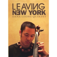 Dana Leong Quintet : Leaving New York (Limited Edition CD AND DVD)