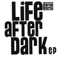Dana Leong : Life After Dark - Ep
