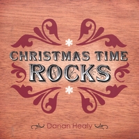 DANAN HEALY: Christmas Time Rocks