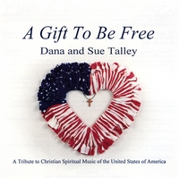 Dana and Sue Talley : A Gift To Be Free