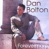 DAN BOLTON: Forevermore