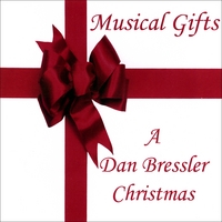 DAN BRESSLER: Musical Gifts - A Dan Bressler Christmas