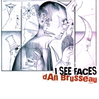 Dan Brusseau : I See Faces