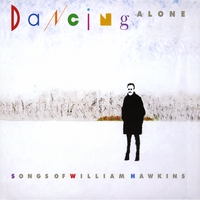 Various Artists : Dancing Alone: A Tribute To William Hawkins