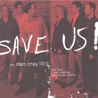 Dan Cray Trio : Save US