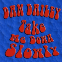 Dan Dailey : Take Me Down Slowly