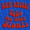 DAN DAILEY: Take Me Down Slowly