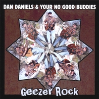 Dan Daniels and Your No Good Buddies : Geezer Rock