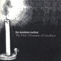 The Dandelion Method : The Holy Glimmers of Goodbyes