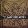 THE DANDELION GREENS: The Dandelion Greens