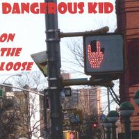 Dangerous Kid : On The Loose