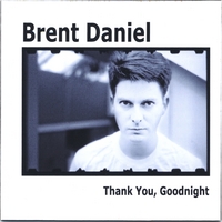 Brent Daniel : Thank You, Goodnight