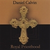 DANIEL CALVIN: Daniel Calvin Royal Priesthood