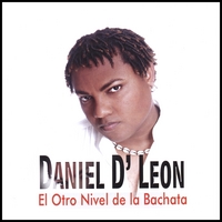 DANIEL D'LEON: El Otro Nivel De La Bachata