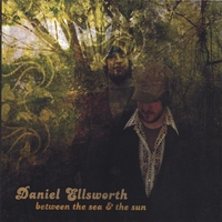 Daniel Ellsworth : Between The Sea & The Sun