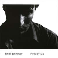 Daniel Gannaway : FINE BY ME