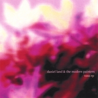 DANIEL LAND & THE MODERN PAINTERS: Voss EP
