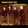 DANIEL LANTZ TRIO FEATURING STAFFAN HALLGREN: On The Tiles