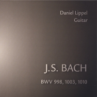 DANIEL LIPPEL: J.S. Bach BWV 998, 1003, 1010