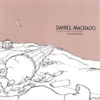 DANIEL MACHADO: The Art Garage Demos (Limited Edition)