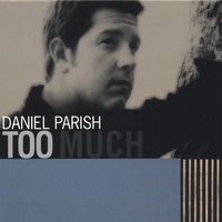 Daniel Parish : Too Much