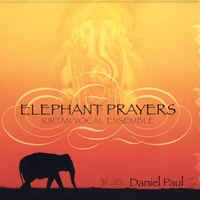 Daniel Paul : Elephant Prayers / Kirtan Vocal Ensemble