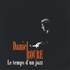 DANIEL ROURE: Le Temps D'un Jazz