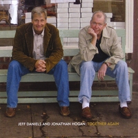 Jeff Daniels & Jonathan Hogan : Together Again