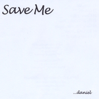 ...DANIEL: Save Me