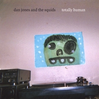 Dan Jones and the Squids : Totally Human
