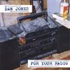 DAN JONES: For Your Radio