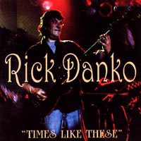 Rick Danko : Times Like These