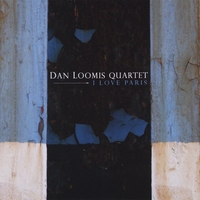 Dan Loomis Quartet : I Love Paris