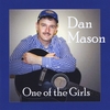 Dan Mason: One of the Girls