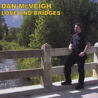 DAN MCVEIGH: Love And Bridges