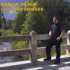 DAN MCVEIGH: Love And Bridges