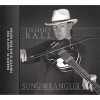 DANNEY BALL: Songwrangler