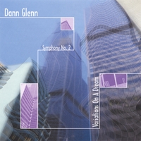 DANN GLENN: Symphony No. 2 "Variations on a Dream"